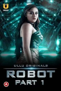 (18+) Robot (Part-1) Complete Hindi 720p HDRip ESubs